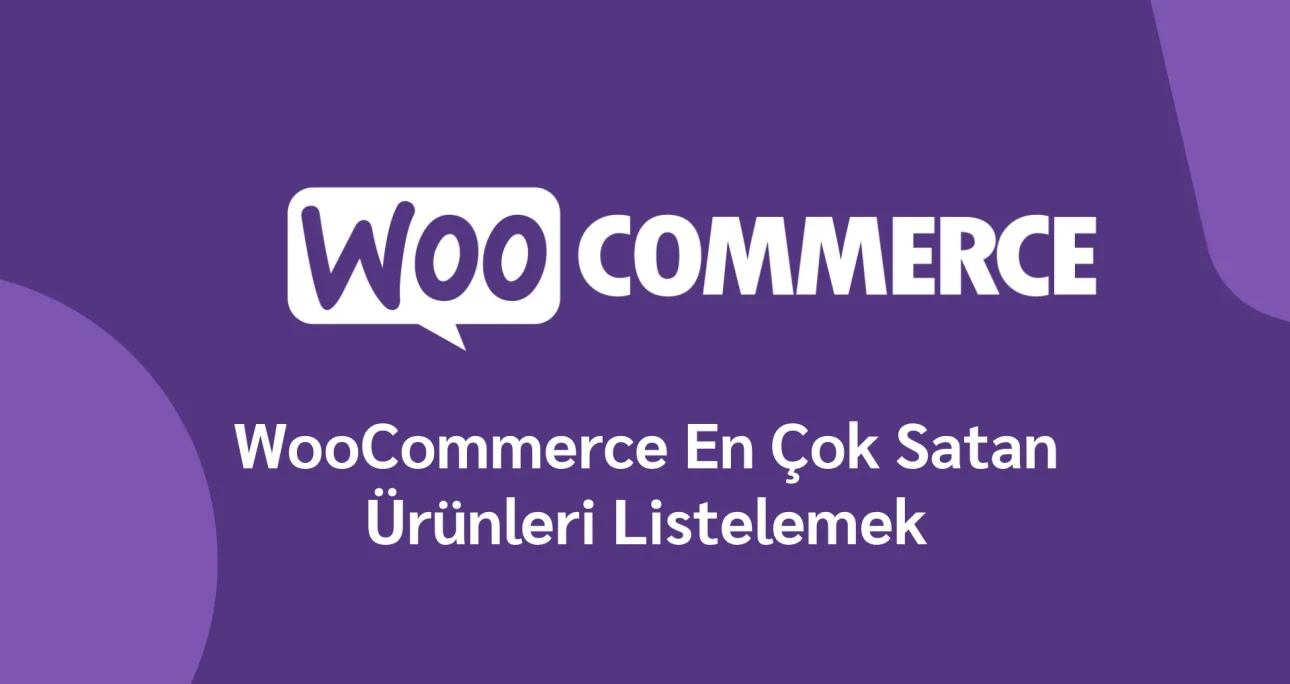 WooCommerce En Çok Satan Ürünleri Listelemek